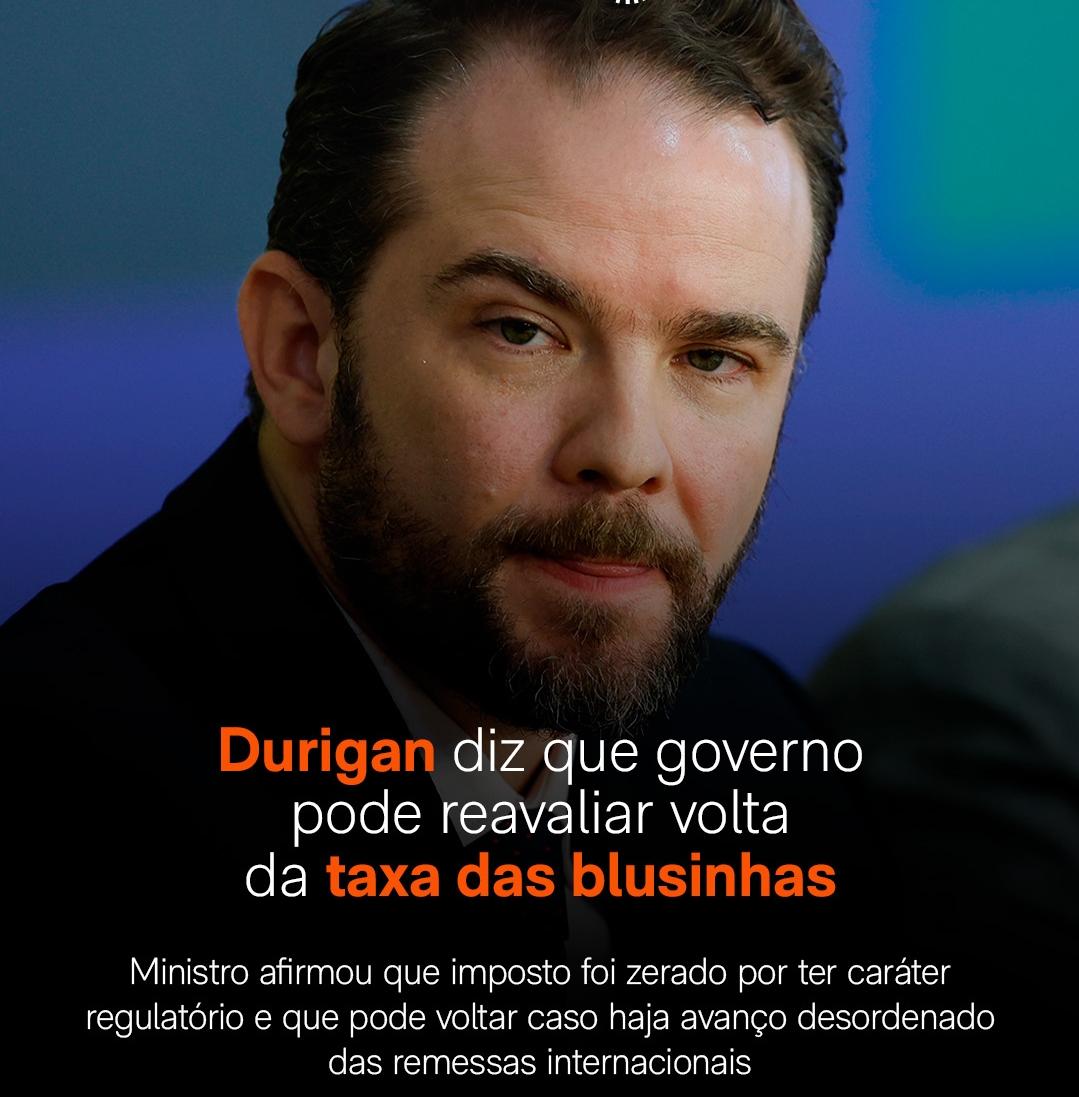 Durigan diz que governo pode reavaliar volta da “taxa das blusinhas”