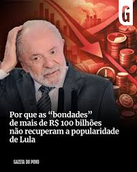 Por que as “bondades” de mais de R$ 100 bilhões não recuperam a popularidade de Lula