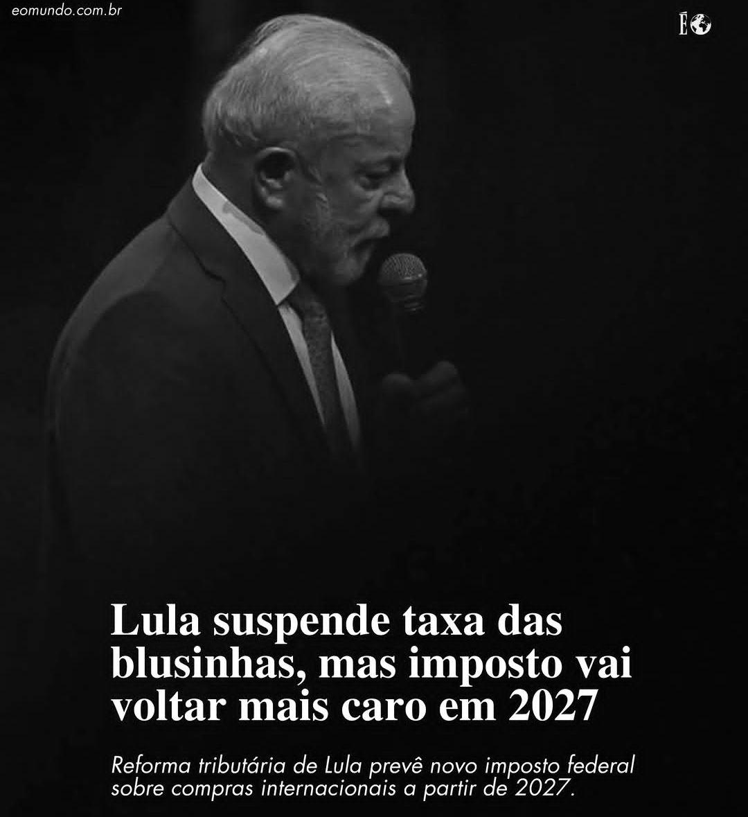 Lula suspende taxa das blusinhas, mas imposto volta — e mais caro — em 2027