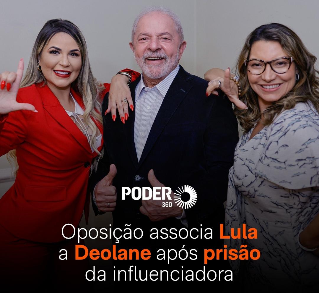 Oposição associa Lula a Deolane após prisão da influenciadora