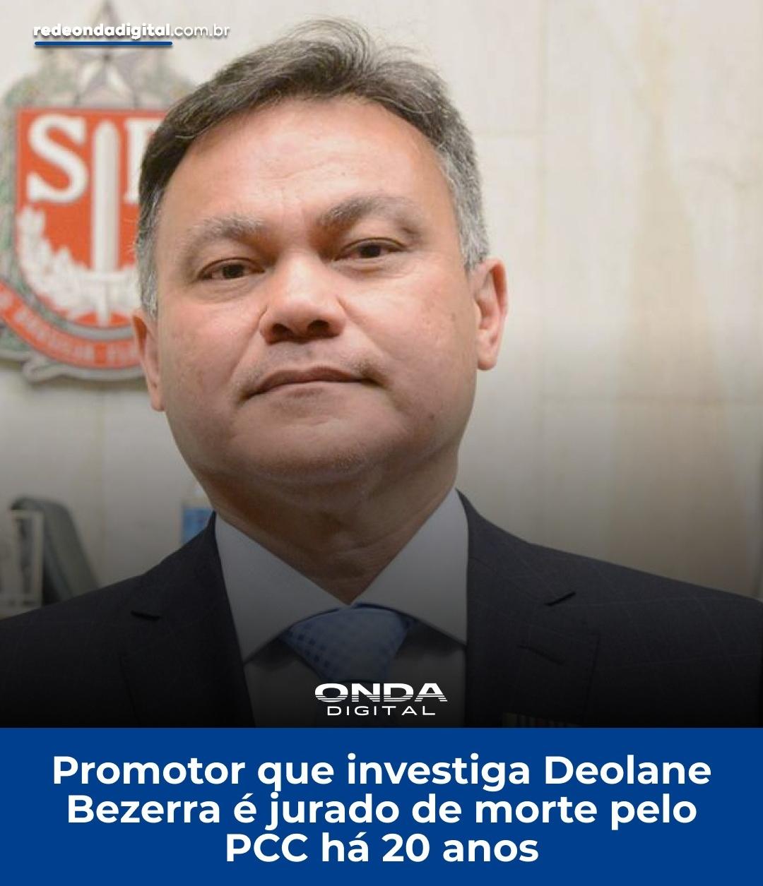 Promotor que investiga Deolane é jurado de morte pelo PCC há 20 anos